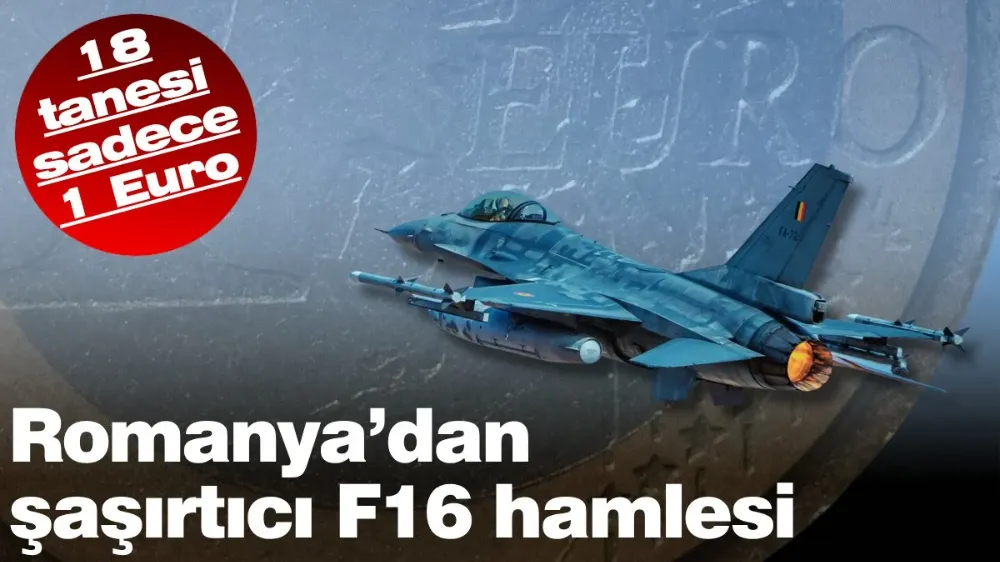 Romanya 1 euroya 18 adet F16 aldı