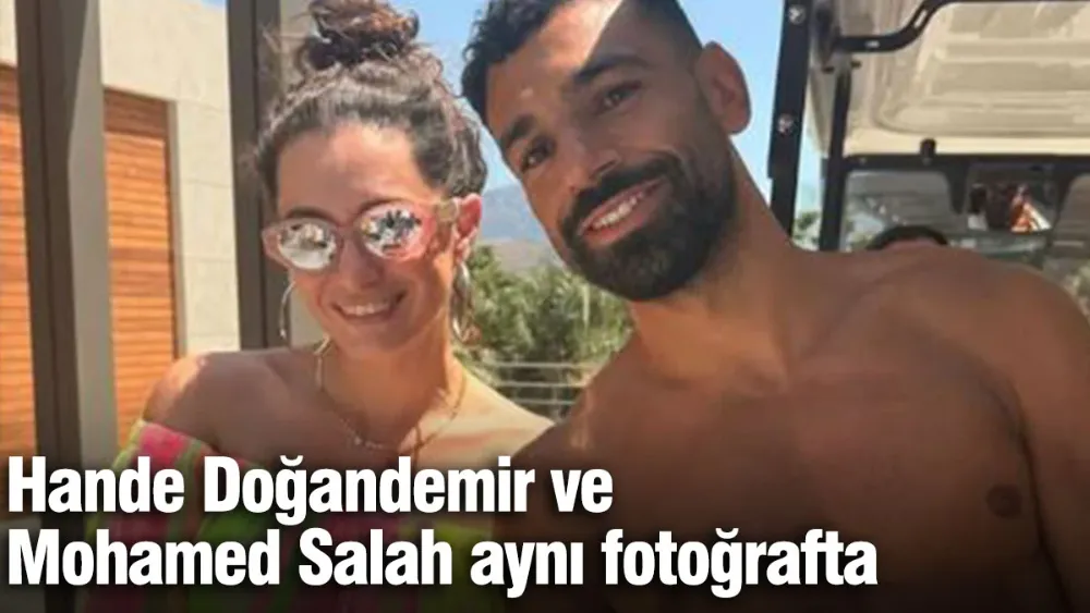 Hande Doğandemir ve Mohamed Salah aynı karede
