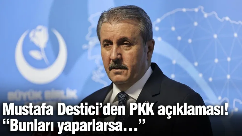 Mustafa Destici PKK’ya şart koştu! “Bunları yaparlarsa…”