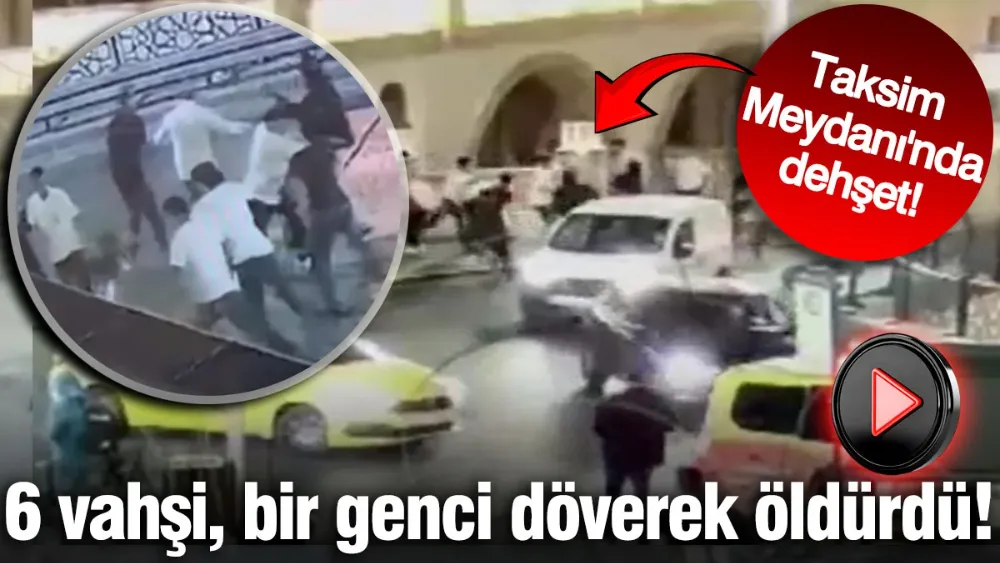 6 kişi, 1 genci döverek öldürdü