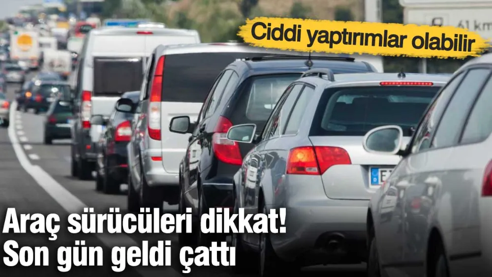 Araç sürücüleri dikkat! 