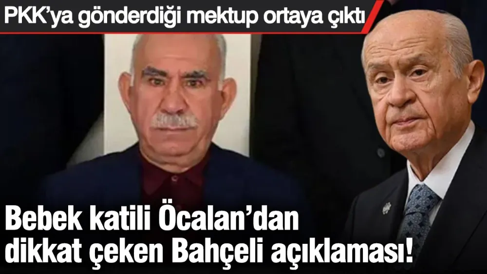 Bebek katili Öcalan’dan dikkat çeken Bahçeli açıklaması! 