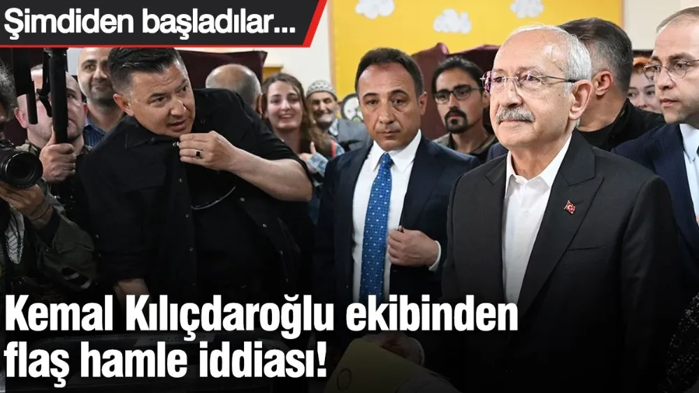 Kemal Kılıçdaroğlu ekibinden flaş hamle iddiası! 