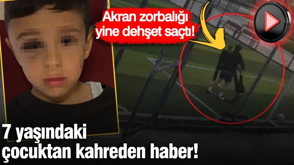 Akran zorbalığı yine dehşet saçtı! 7 yaşındaki çocuktan kahreden haber!