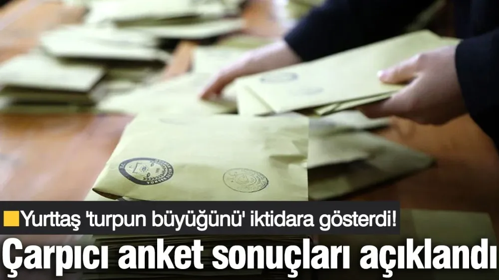 Çarpıcı anket sonuçları açıklandı! 