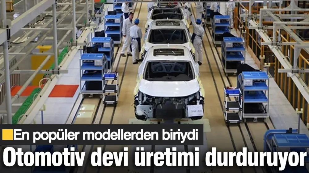 Otomotiv devi üretimi durduruyor: En popüler modellerden biriydi