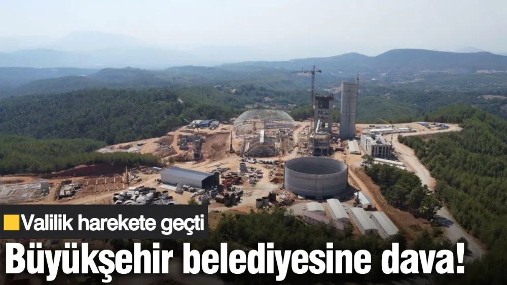 Muğla Valiliğinden Muğla Büyükşehir Belediyesine dava!