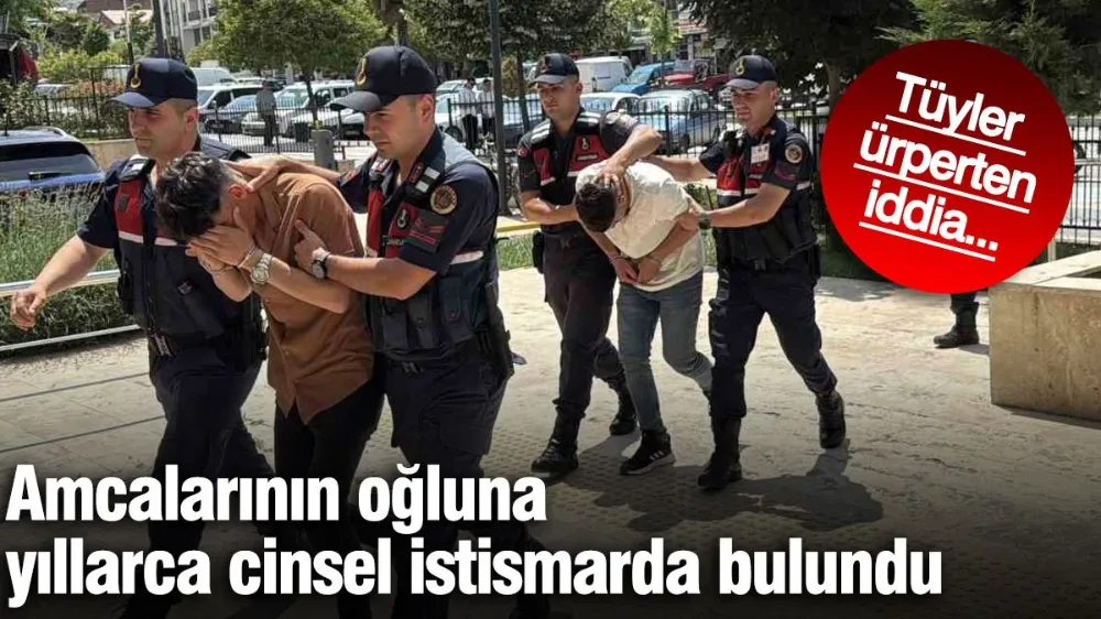 Amcalarının oğluna yıllarca cinsel istismarda bulundu