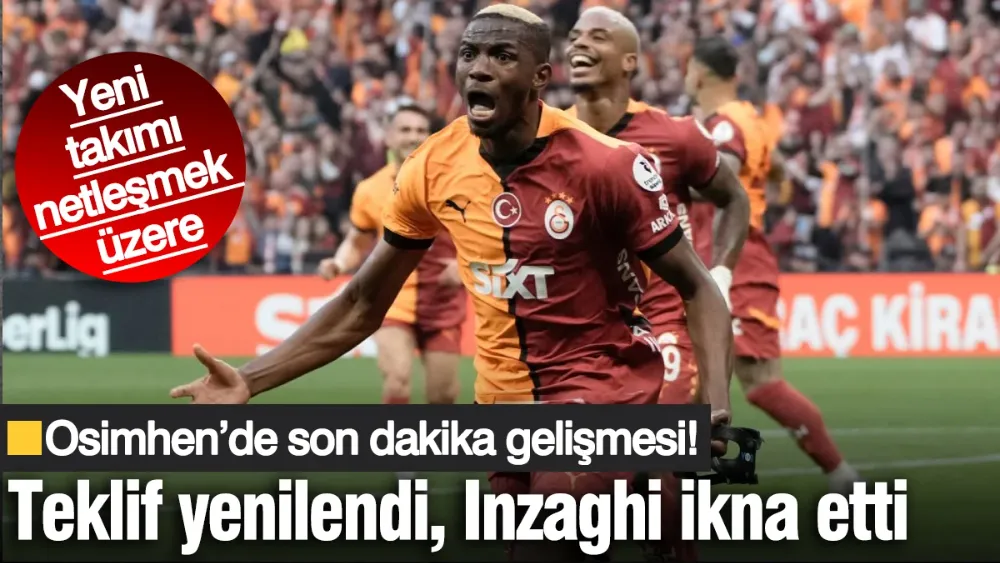 Osimhen’de son dakika gelişmesi