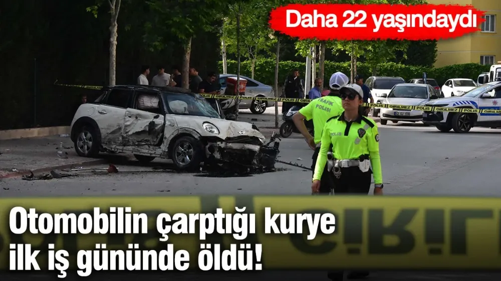 Otomobilin çarptığı kurye, ilk iş gününde öldü! 