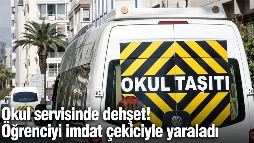 Okul servisinde dehşet: Öğrenciye dehşeti yaşattı...