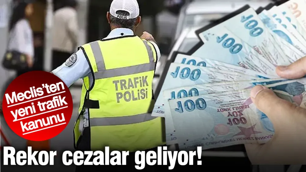 Rekor trafik cezaları geliyor!
