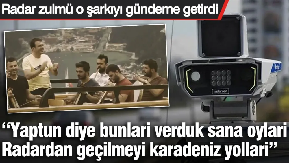Radar zulmü o şarkıyı gündeme getirdi: Radardan geçilmeyi karadeniz yollari