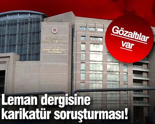 Leman dergisine soruşturma! Gözaltılar var