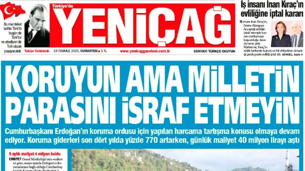Yeniçağ Gazetesi: Koruyun ama milletin parasını israf etmeyin