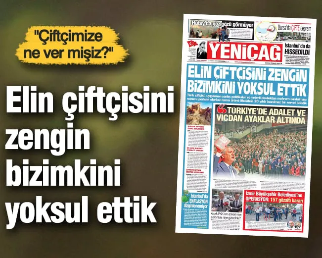 Yeniçağ Gazetesi: Elin çiftçisini zengin bizimkini yoksul ettik