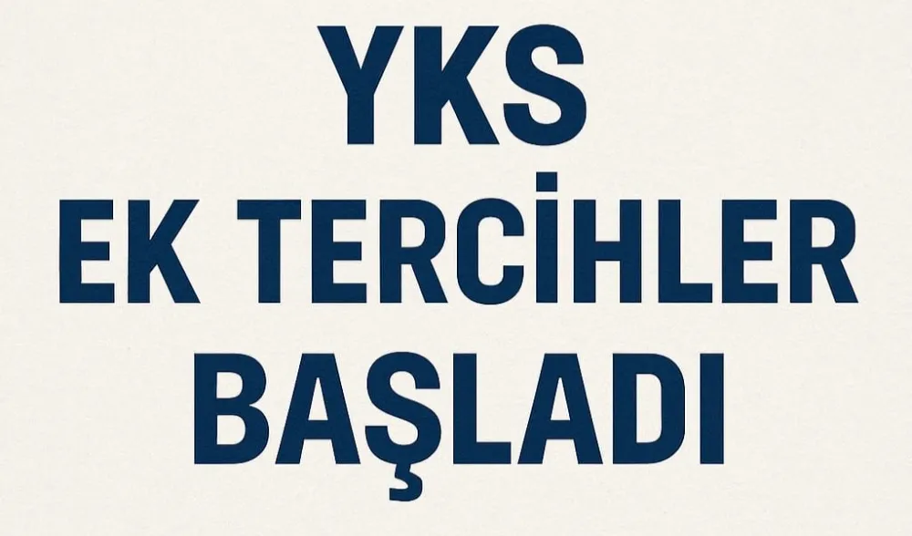 2025-YKS Ek Yerleştirme İşlemleri Başladı